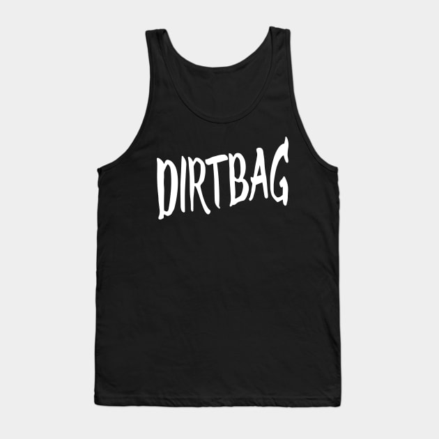 DIRTBAG Tank Top by TextGraphicsUSA